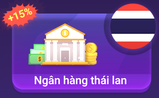 Nạp trực tiếp qua các Ngân hàng Thái Lan (Khuyến mại 15%)